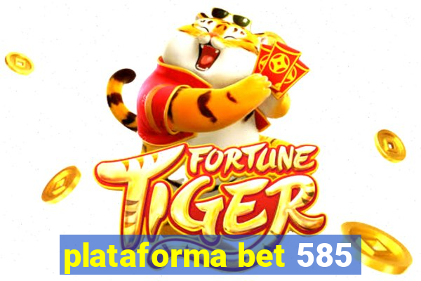 plataforma bet 585